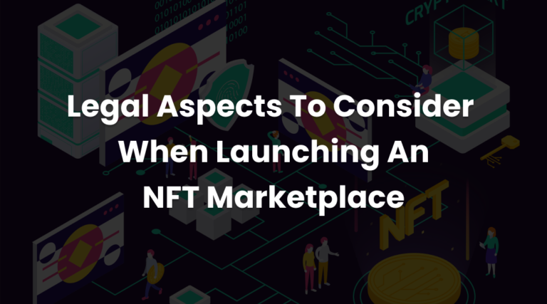 Legal Aspects To Consider When Launching An NFT Marketplace