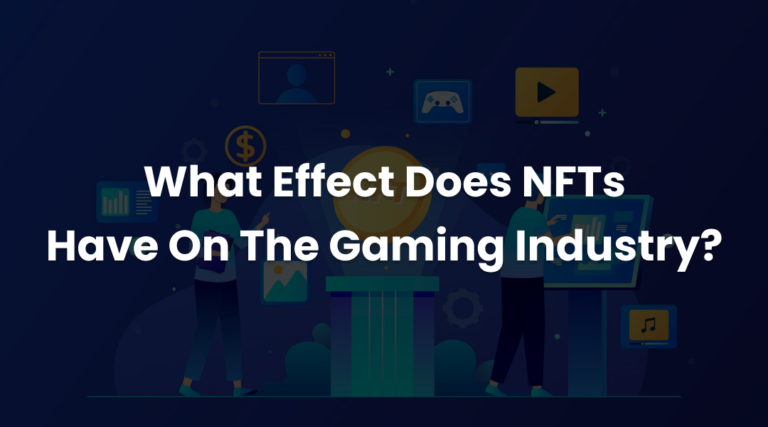 What Effect Does NFTs Have On The Gaming Industry